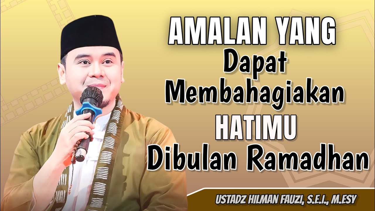 USTADZ HILMAN FAUZI TERBARU | BAHAGIAKAN HATIMU SAAT RAMADHAN| HILMAN FAUZI RAMADHAN