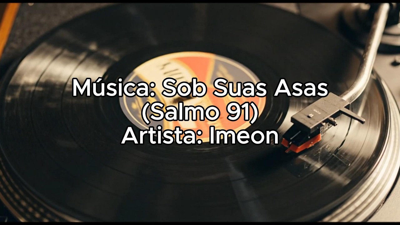 Música: Sob Suas Asas Salmo 91 | Artista: Imeon