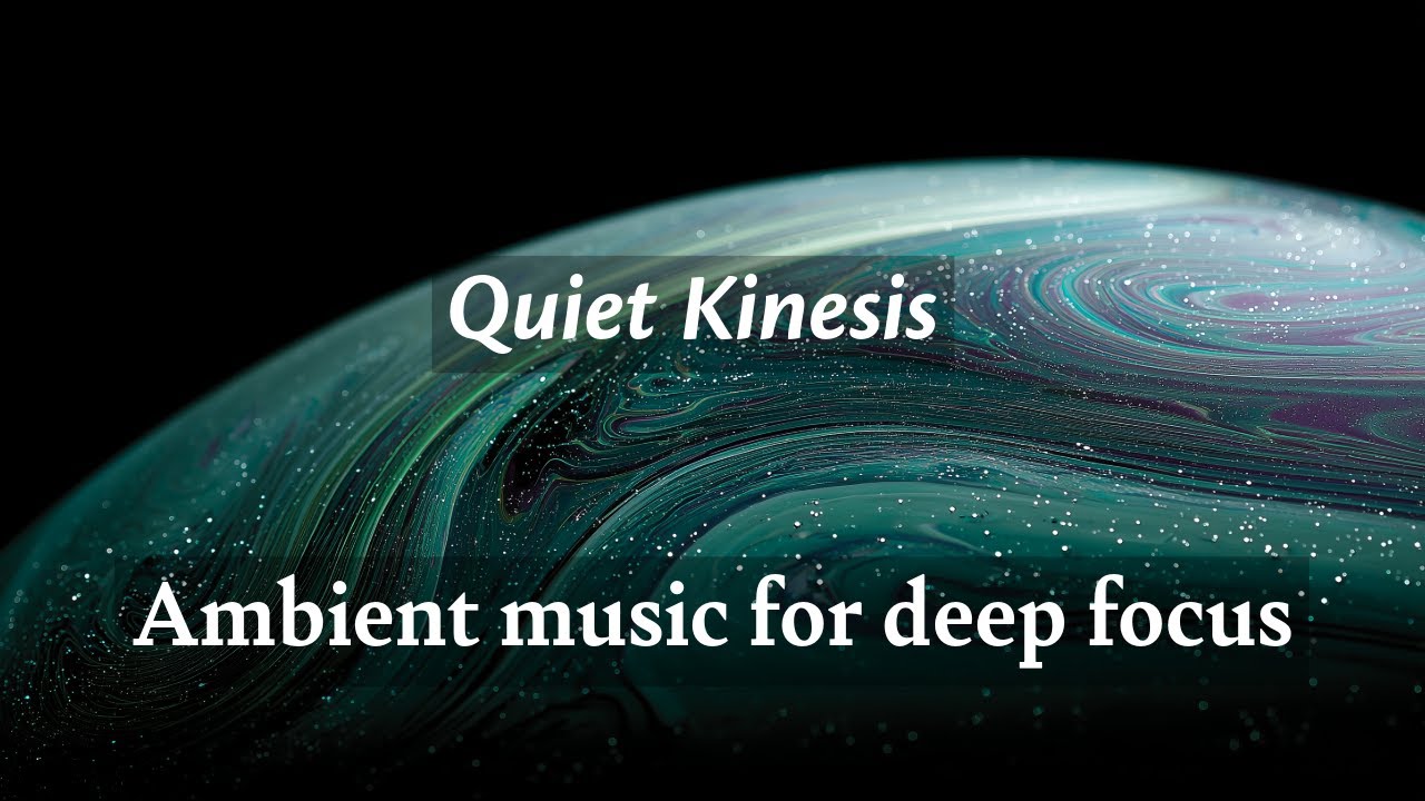 Quiet Kinesis (Ambient Focus Mix) — 10-Minute Relaxation / Study / Deep Work