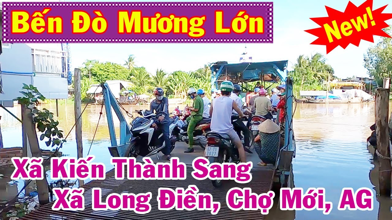 Bến Đò Mương Lớn - Xã Kiến Thành Sang Xã Long Điền, Chợ Mới, An Giang