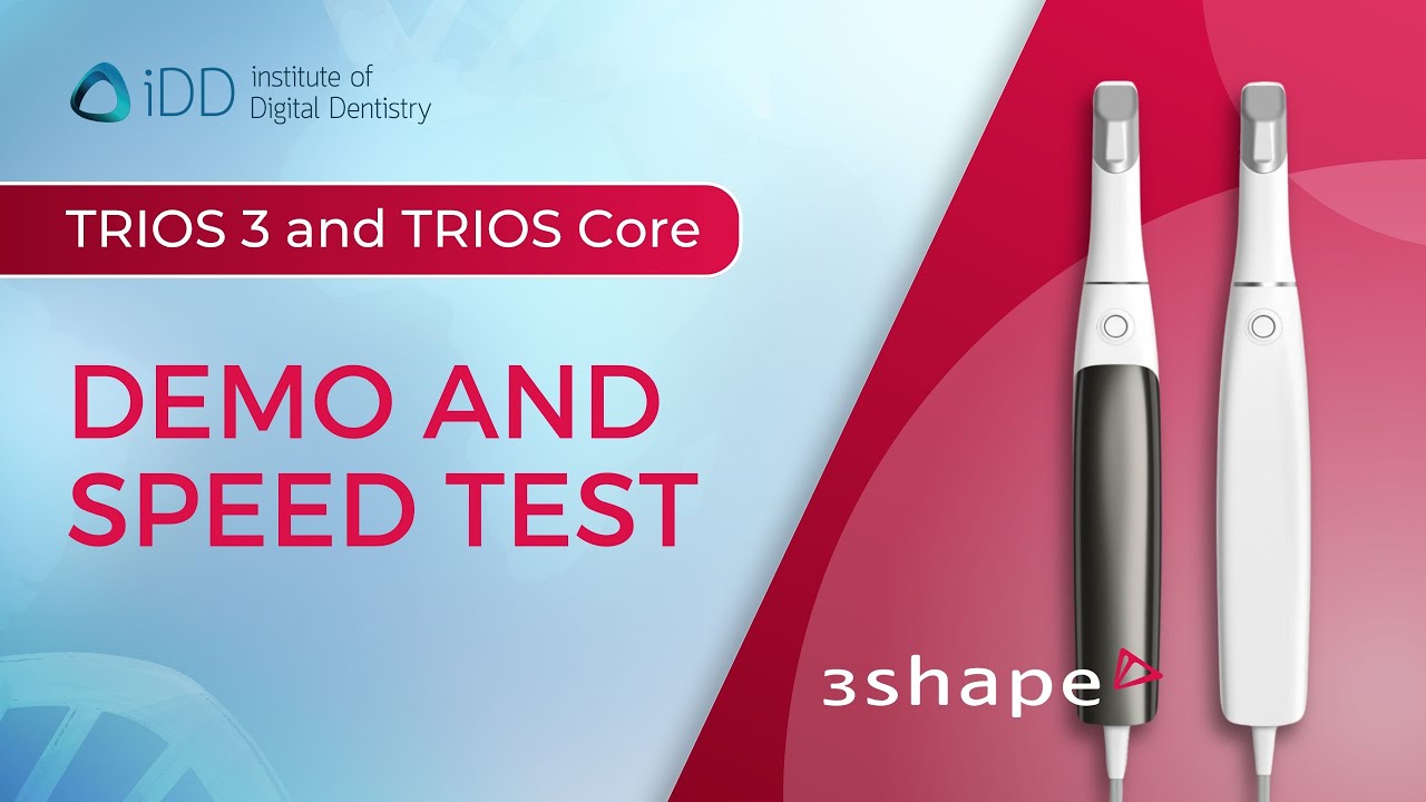 3Shape TRIOS Core and TRIOS 3 Intraoral Scanner Demo and Speed Test | iDD