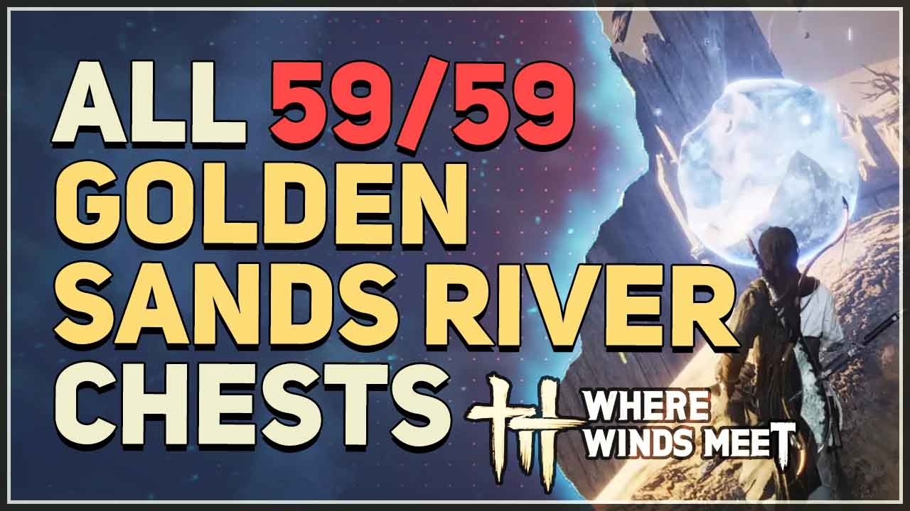 ALL Golden Sands River Chests Locations Where Winds Meet Hexi