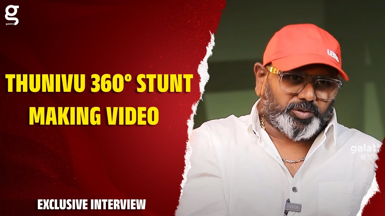 Thunivu 360° Stunt Making Video - Supreme Sundar | Ajithkumar | H.Vinoth | Thunivu | Manju Warrier
