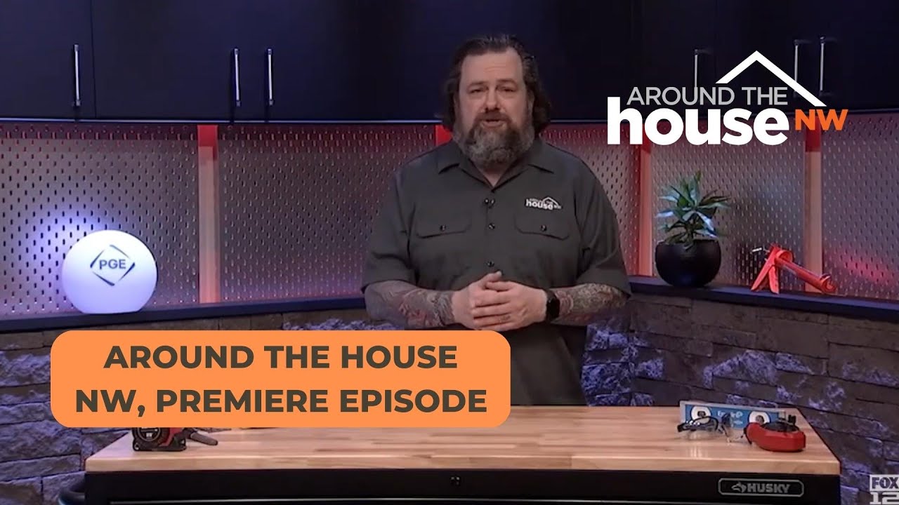 Around the House NW premiere episode