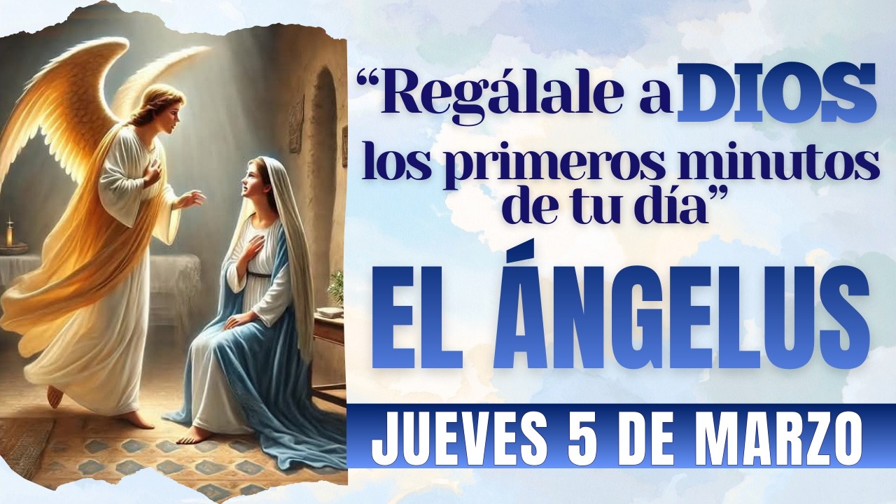 Oración Católica del Ángelus de hoy👉Ofrecido para Sanar tus Angustias🙏🏻Jueves 5 de Marzo