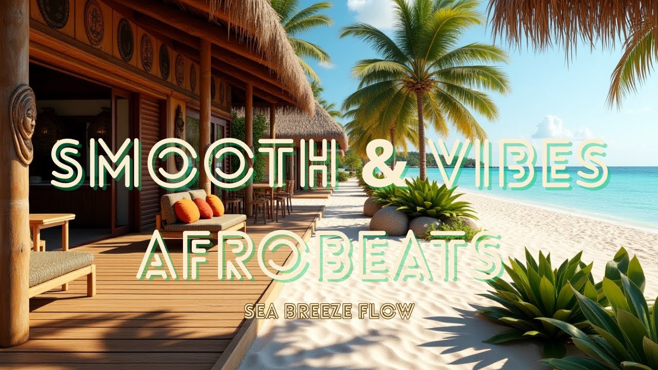 🔥 Smooth & Vibes Afrobeats – Sea Breeze Flow | Chill Study & Focus Music