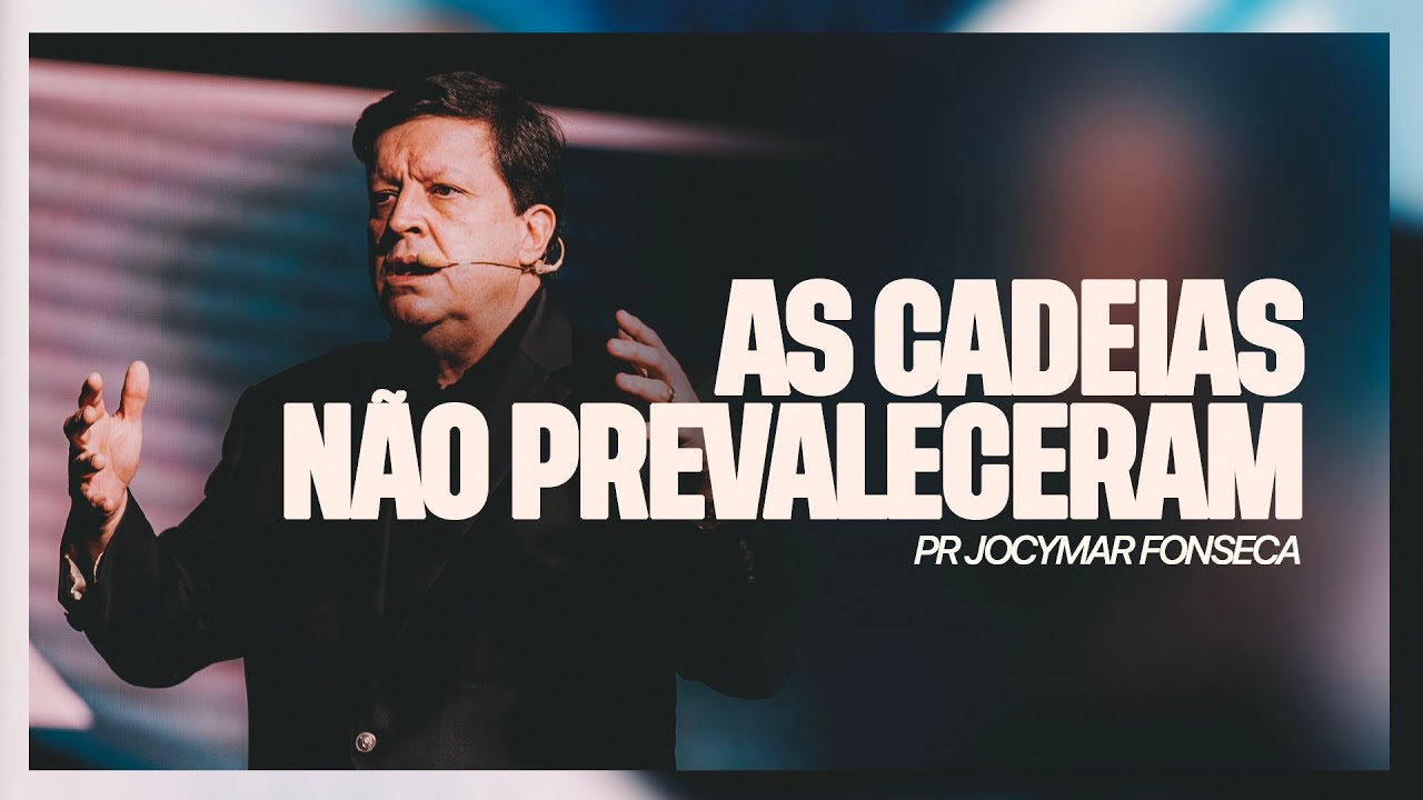 As cadeias não prevaleceram | Pr. Jocymar Fonseca
