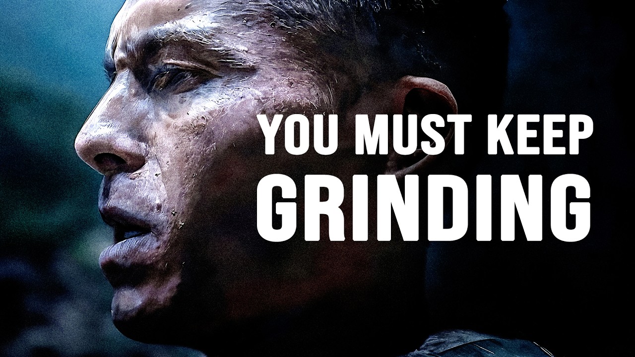 YOU MUST KEEP GRINDING - Motivational Speech