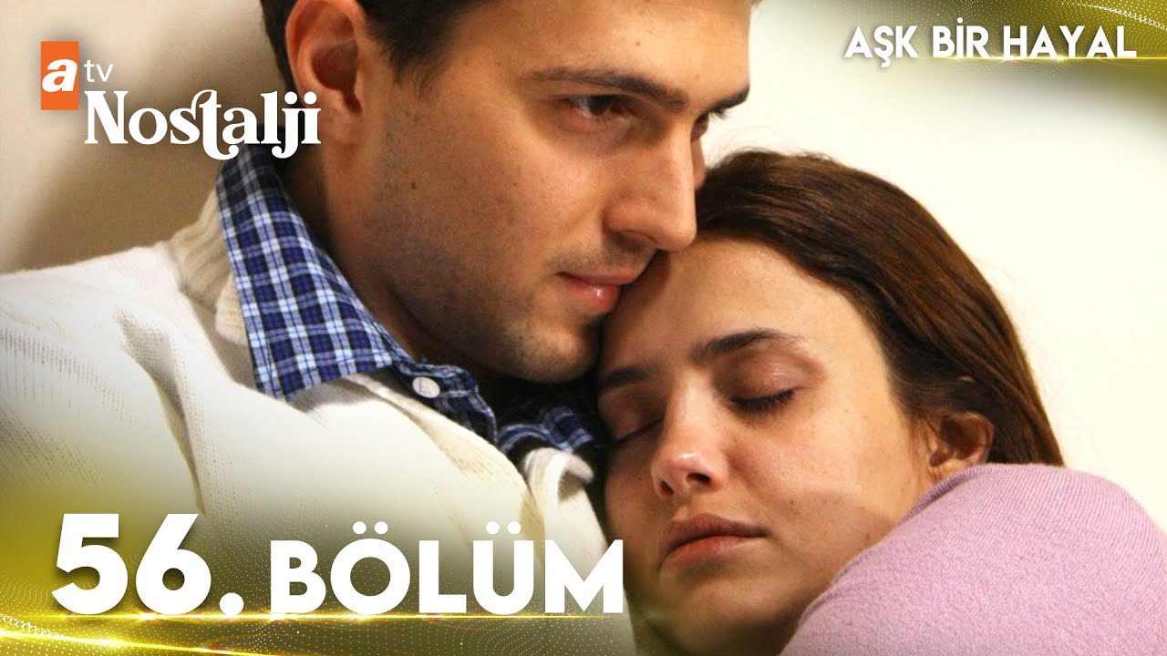 Aşk Bir Hayal 56. Bölüm
