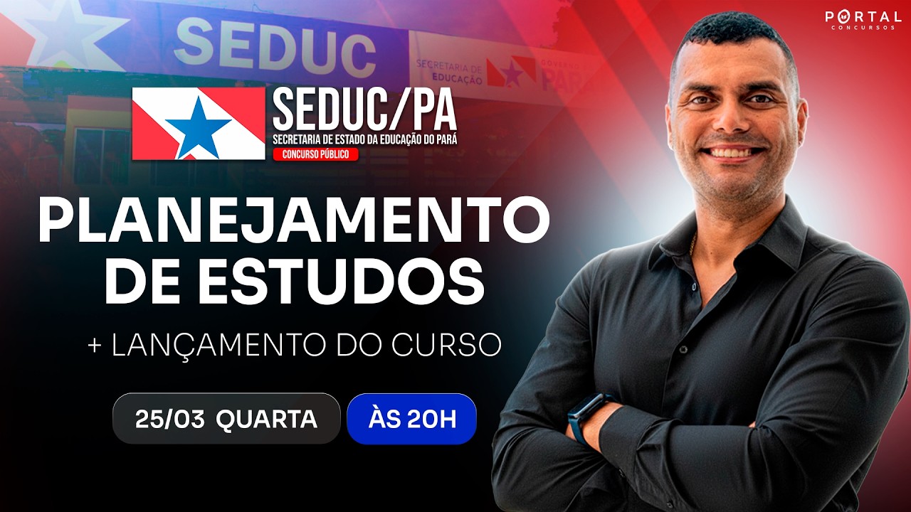 CONCURSO SEDUC/PA: PLANEJAMENTO DE ESTUDOS + LAN&Ccedil;AMENTO DO CURSO
