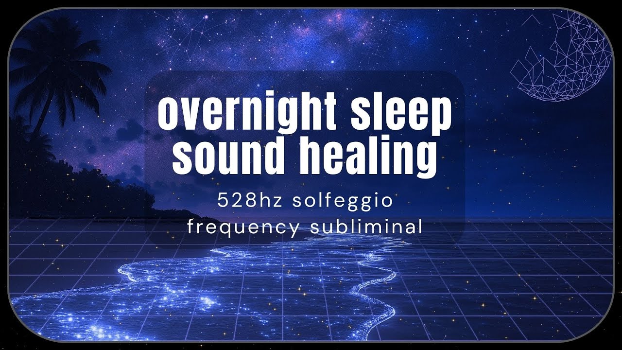 [8HR Overnight] 528Hz &mdash; Transformation, DNA Repair  | Subconscious Sleep -  Receptivity Subliminal
