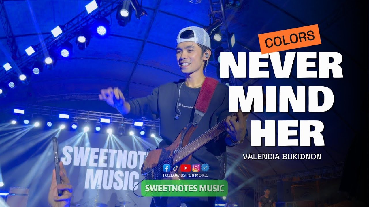 Never Mind Her | Colors - Sweetnotes Live @ Valencia, Bukidnon