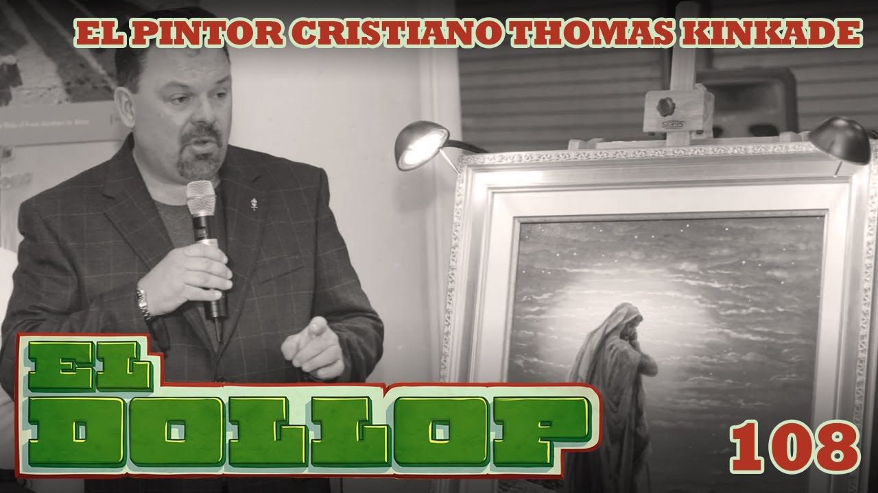 E108: El Pintor Cristiano Thomas Kinkade