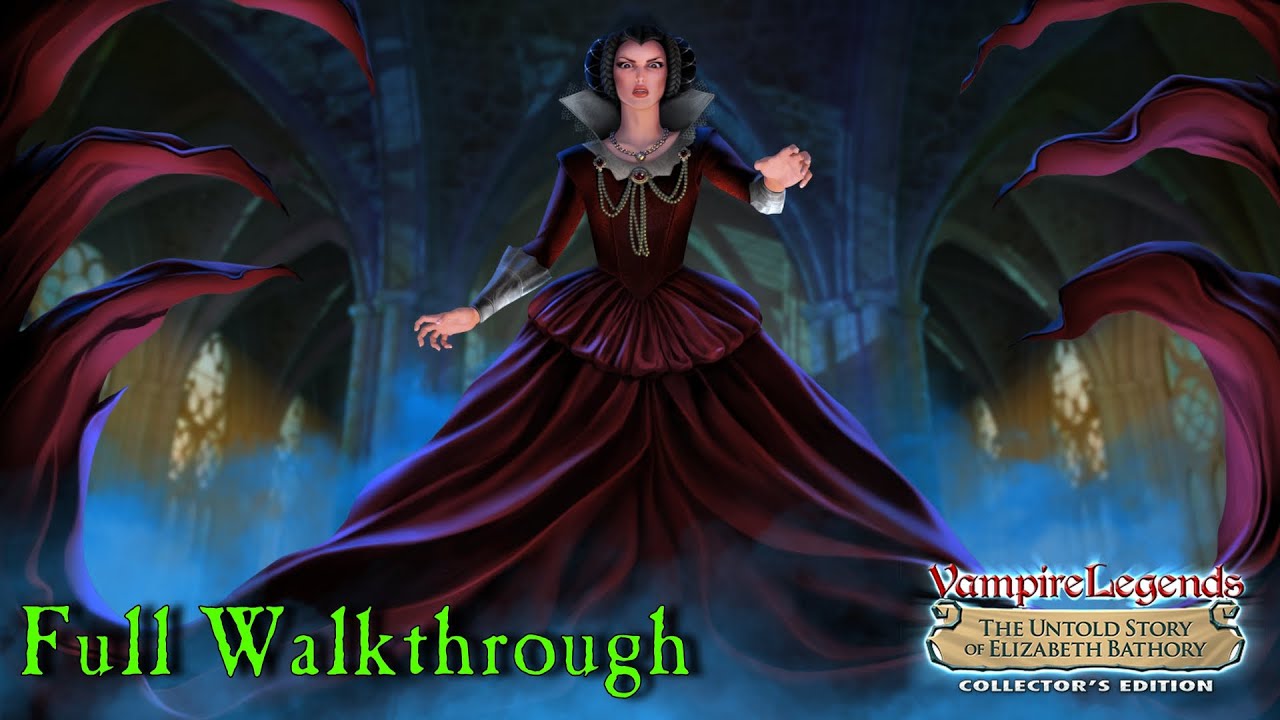 Let's Play - Vampire Legends 2 - The Untold Story of Elizaberth Bathory - Full Walkthrough