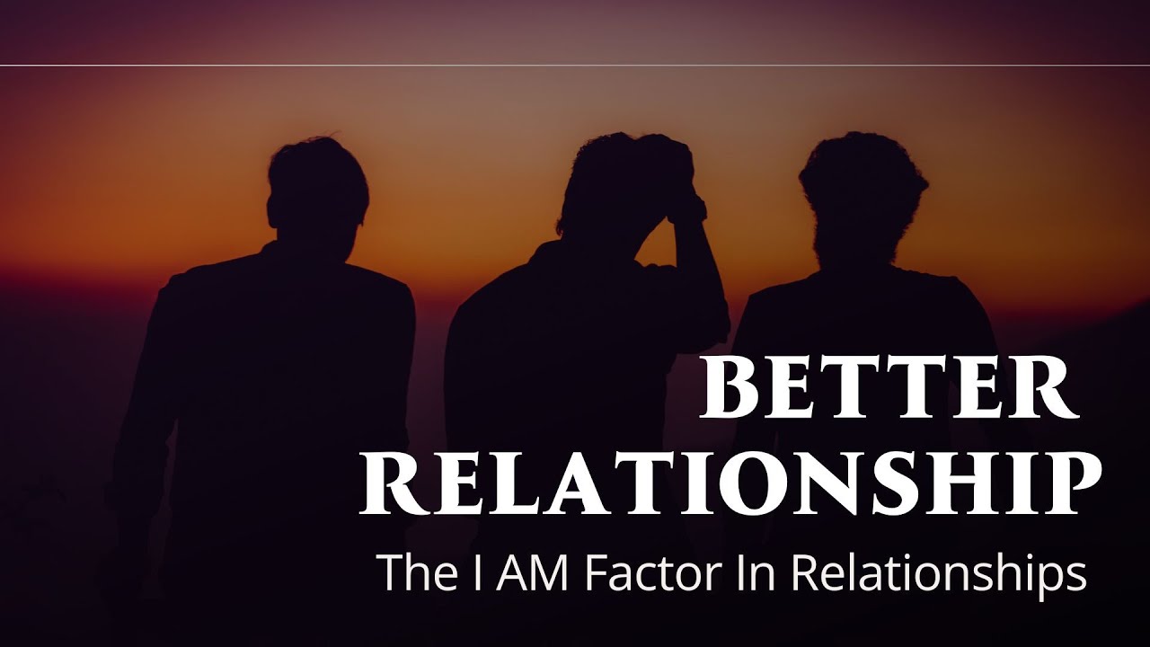 The I AM Factor In A Relationship - Ps. Ben Seyi-Ola