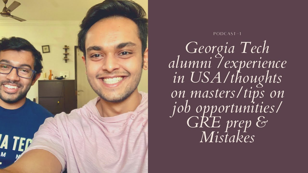 Georgia Tech Alumni / Experience in USA / Thoughts on Master's / Tips on jobs search,Gre preparation