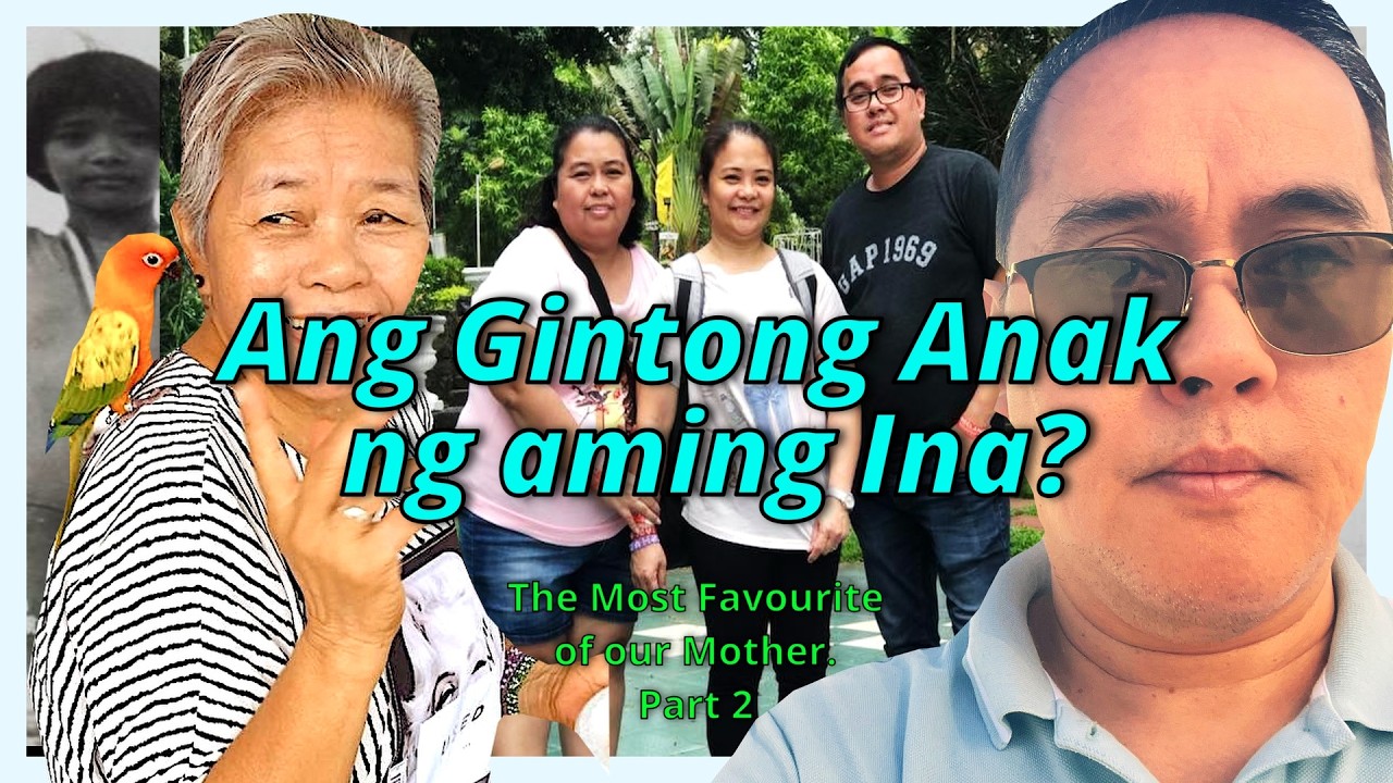 Ang Gintong Anak ng aming Ina, My mother's most favourite child. Part 2