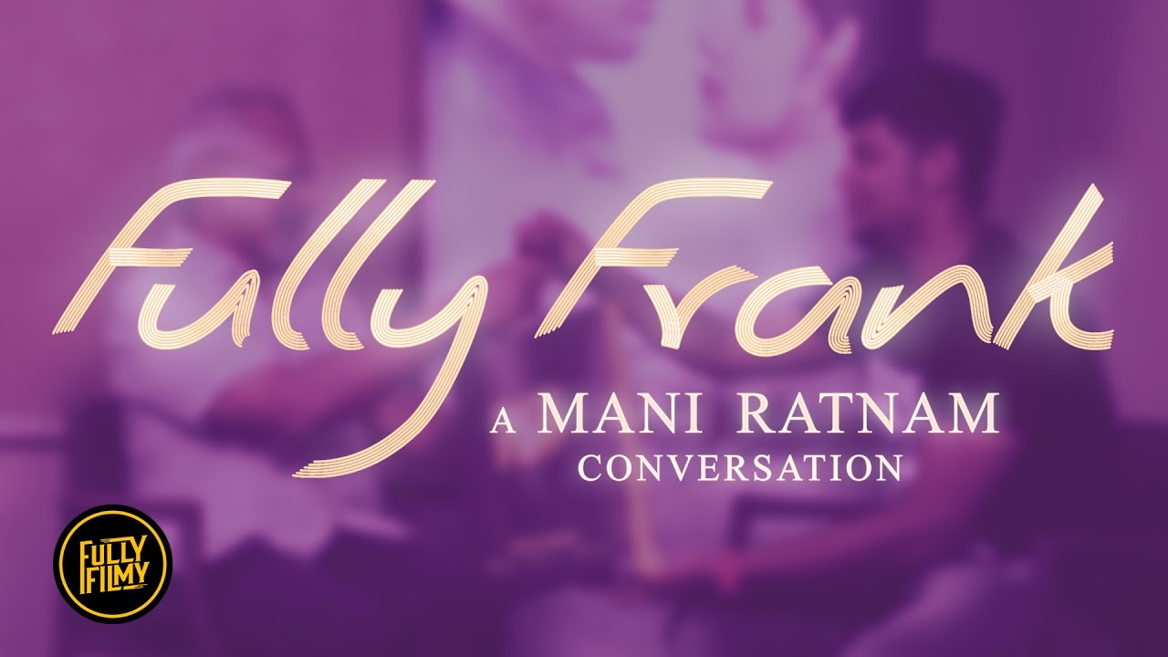 Fully Frank with Mani Ratnam | Fully Filmy