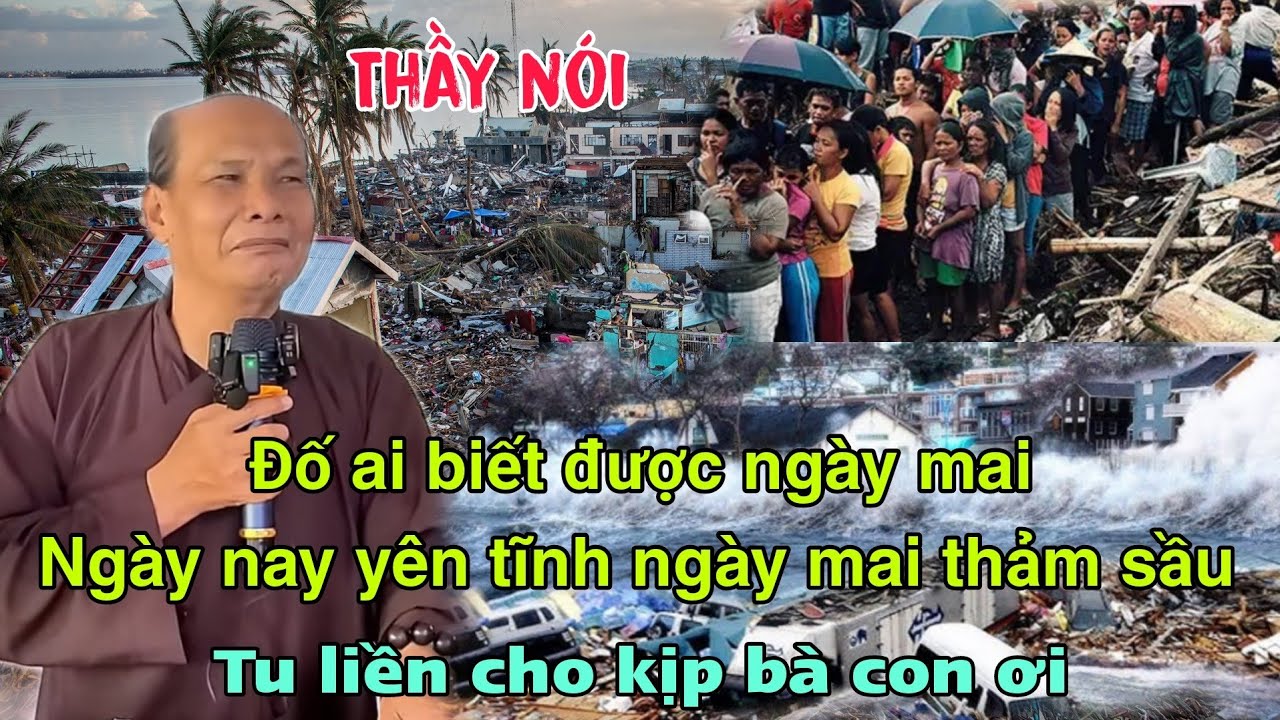 Chú bảy thiện mới nhất _ thầy nói đố ai biết được ngày mai ngày nay yên tĩnh ngày mai thảm sầu