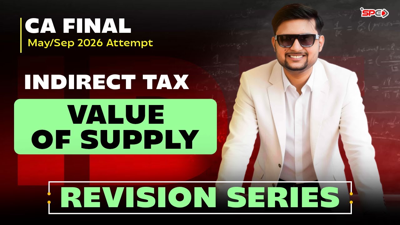 Indirect Tax Value of Supply CA Final May/Sept 2026 Attempt | Revision Series | CA Rohit Garg | SPC