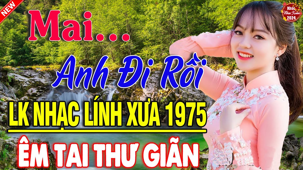 MAI ANH ĐI RỒI, LÍNH TRẬN XA NHÀ ➤ LK Ca Nhạc Xưa TOÀN BÀI HAY  Mới Ra Lò NGHE LÀ  SAY MÊ 2024