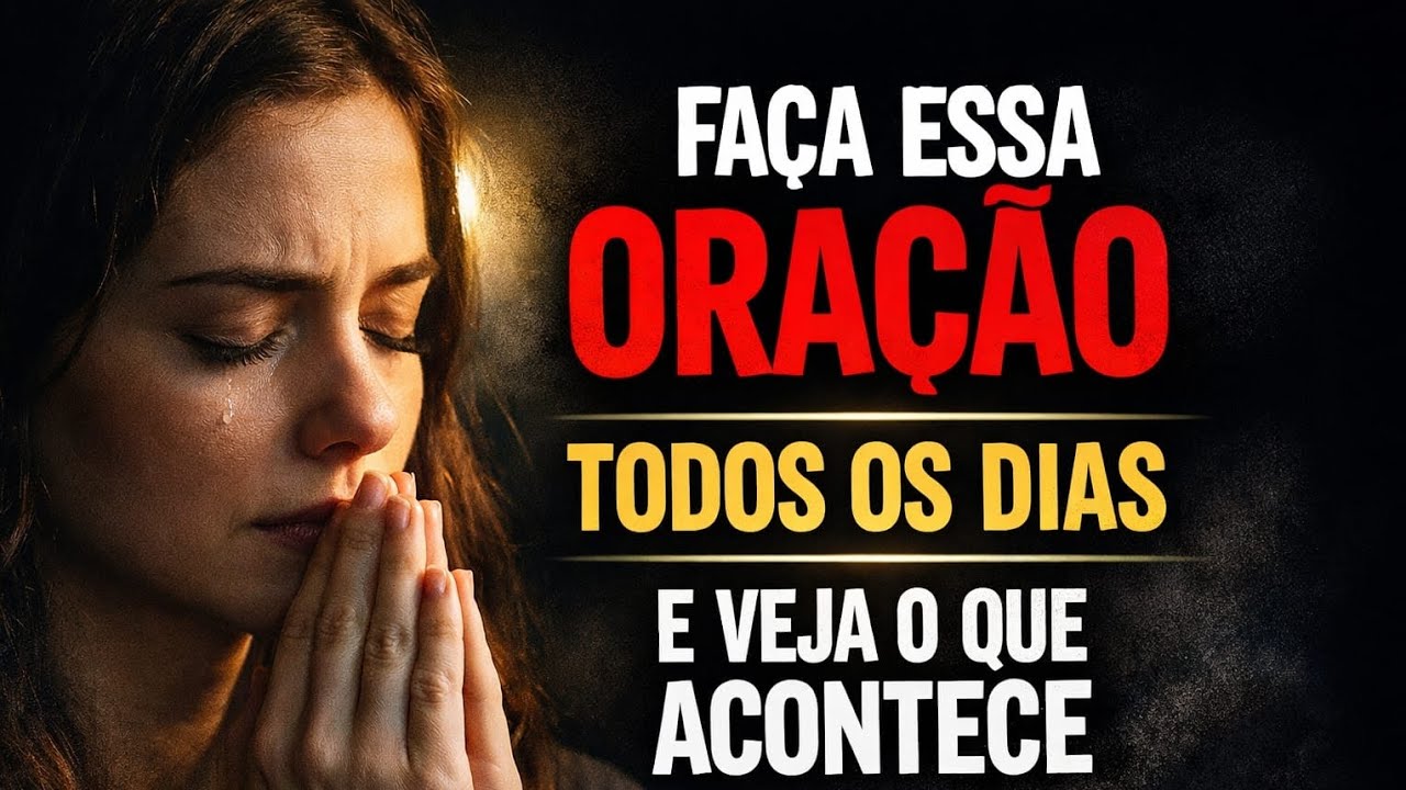 Faça essa ORAÇÃO todos os dias e veja o que acontece!