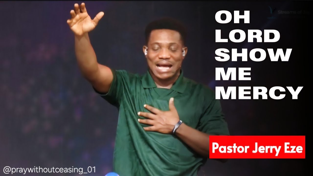 OH LORD SHOW ME MERCY || PASTOR JERRY EZE ||#nsppd