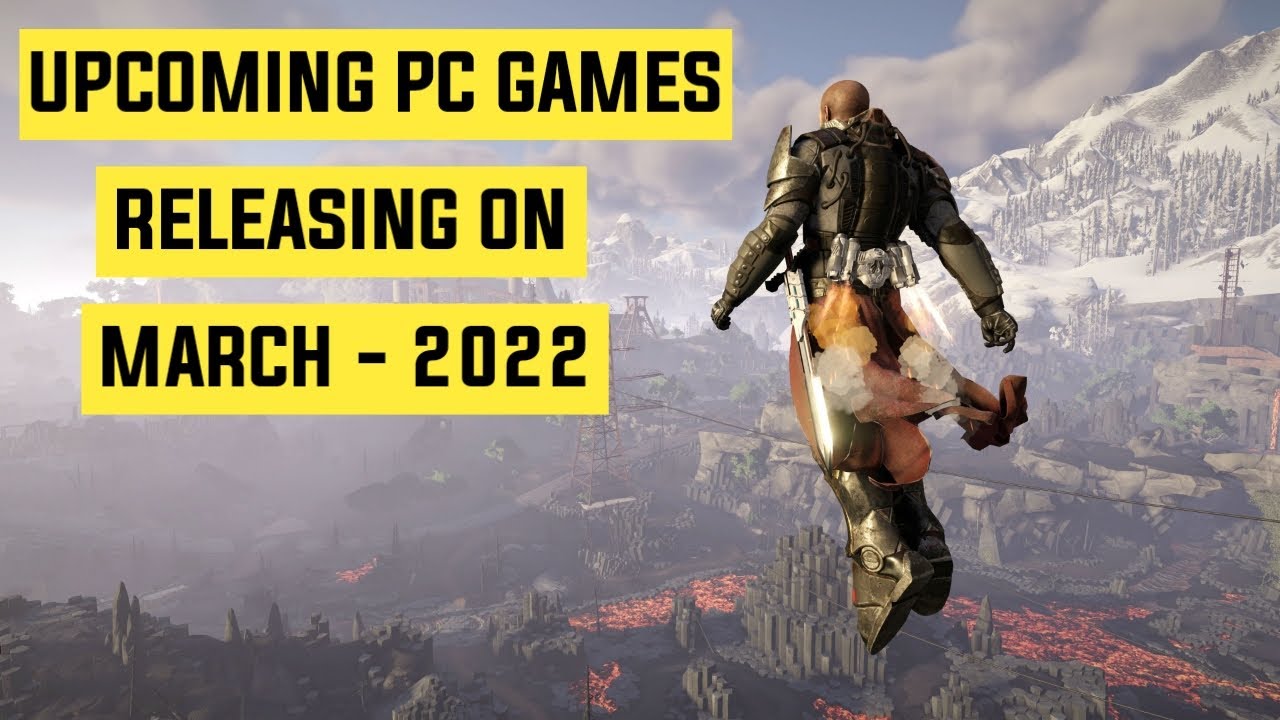 Upcoming PC Games Releasing March 2022