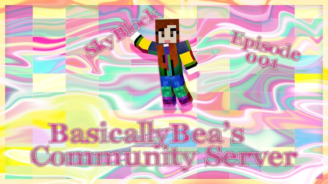 BasicallyBea's Community Server - Episode 001