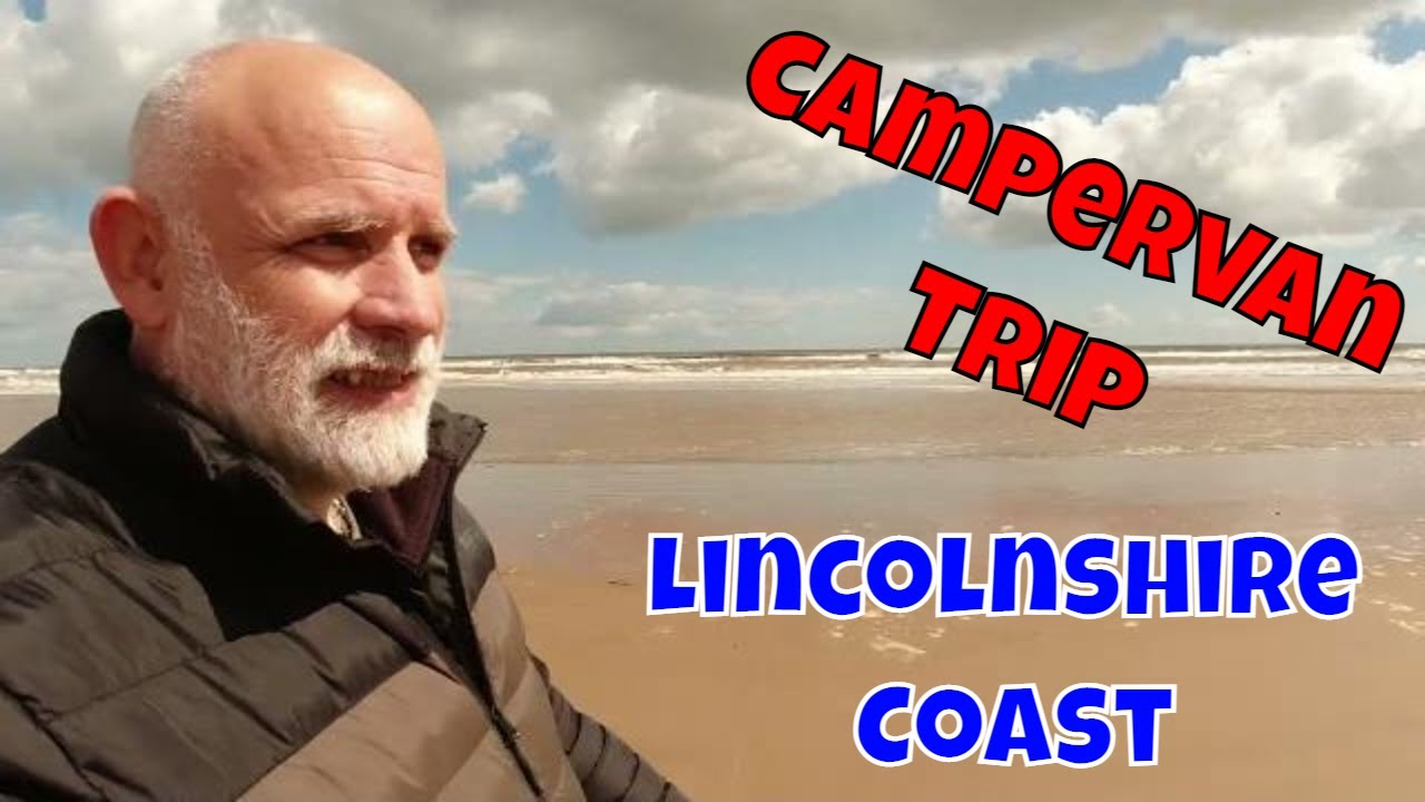 94: Campervan Trip: Lincolnshire Coast