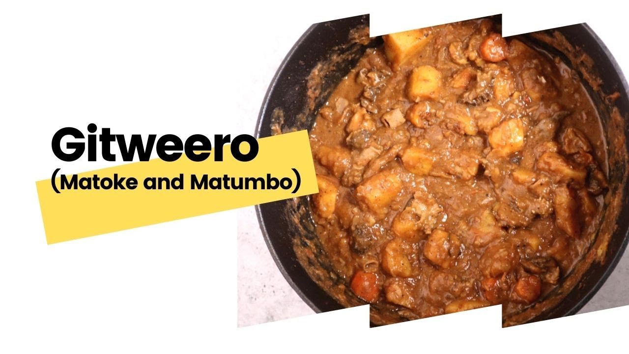 Gitweero: Matoke and Matumbo | Leo tunapika?