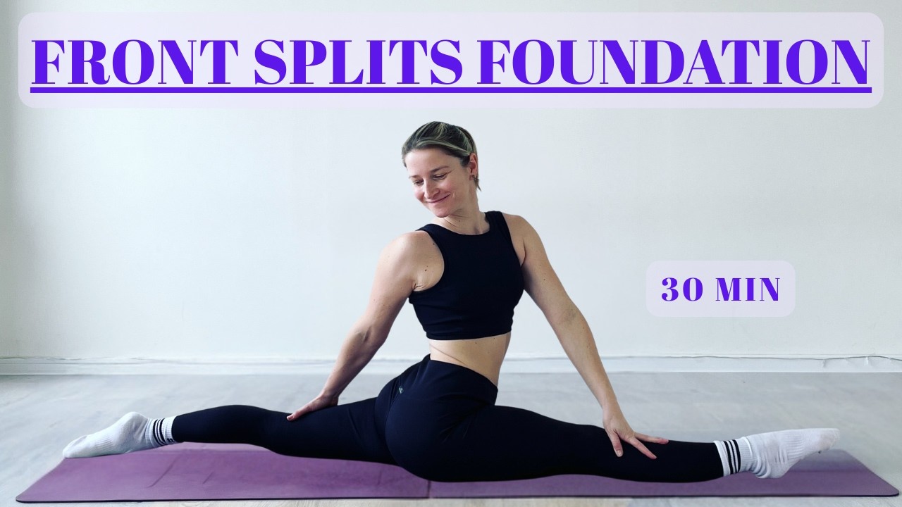 Foundation for Front Splits/ 30 Min follow along class