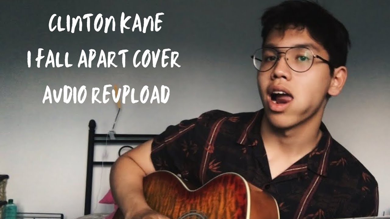 Clinton Kane - I fall Apart Cover ( AUDIO REUPL0AD)