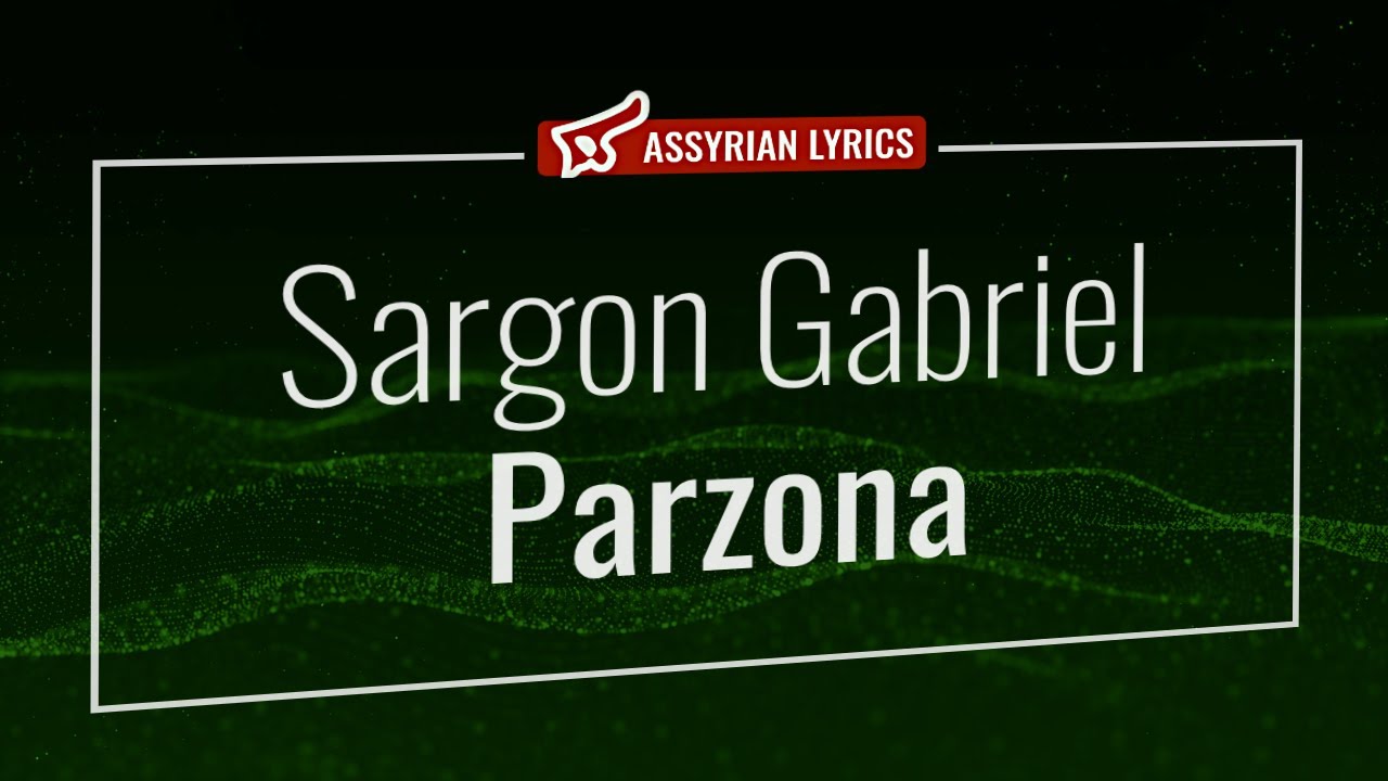 Sargon Gabriel - Parzona [Assyrian Lyrics and English Transliteration] #assyrian #music #lyrics