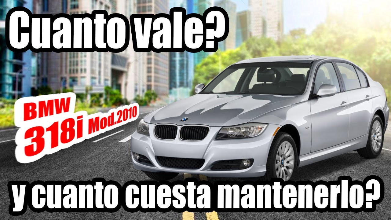 #10 Cuánto 💲 VALE y CUESTA 💳 mantener BMW 318i [No le falla nada?]
