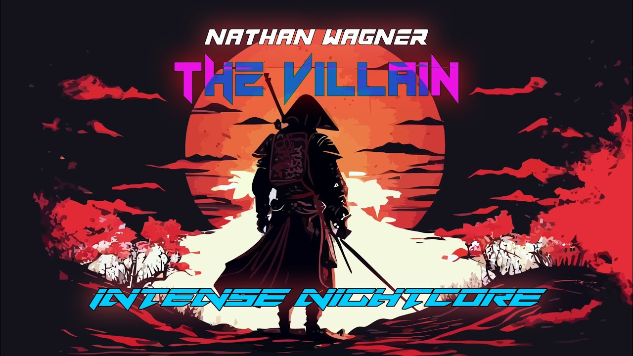 The Villain - Nathan Wagner | Intense Nightcore