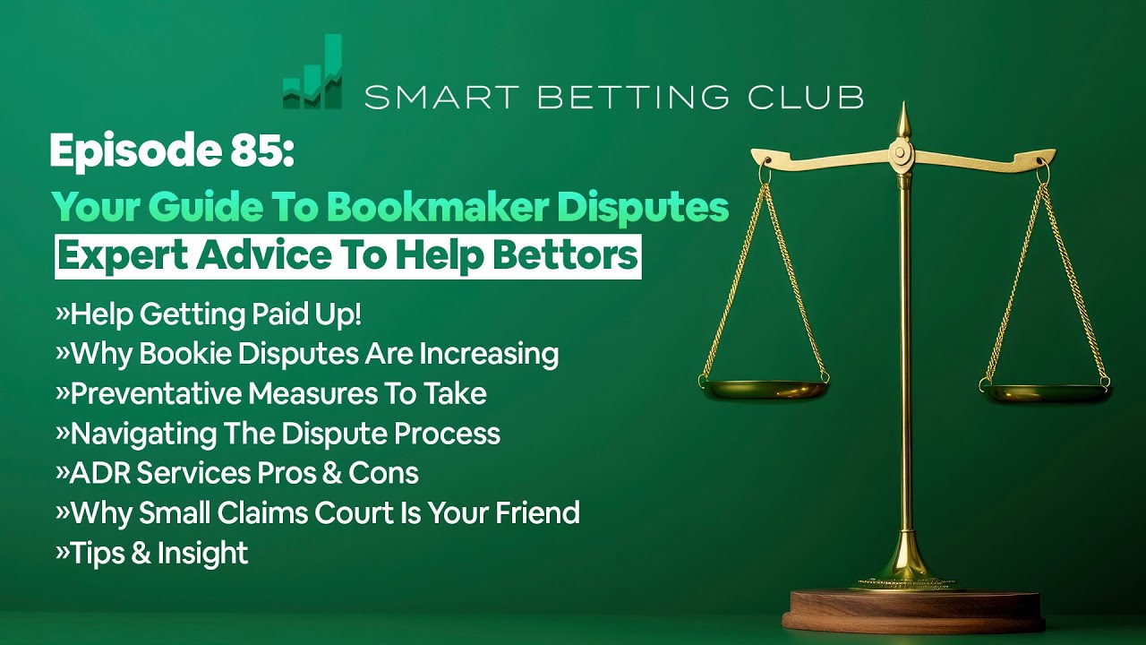 Episode 85 : Your Guide To Navigating Bookmaker Disputes. Expert Advice To Help Bettors