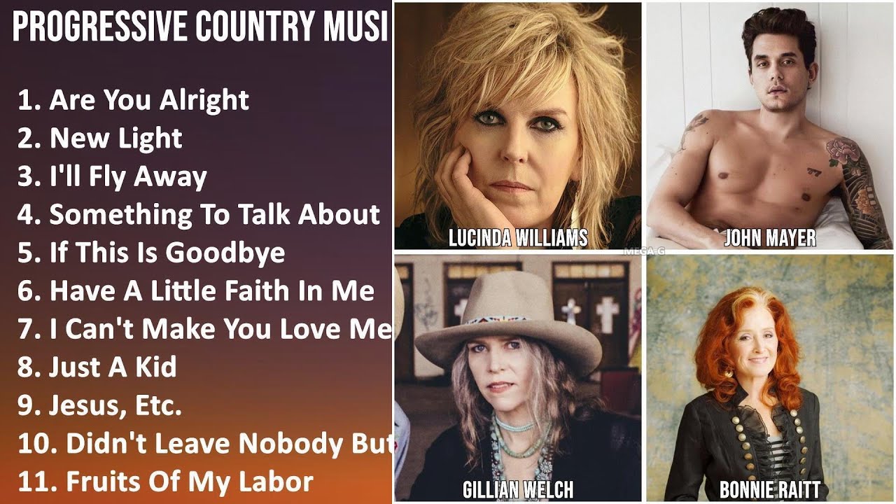 PROGRESSIVE COUNTRY Music Mix - Lucinda Williams, John Mayer, Gillian Welch, Bonnie Raitt - Are ...