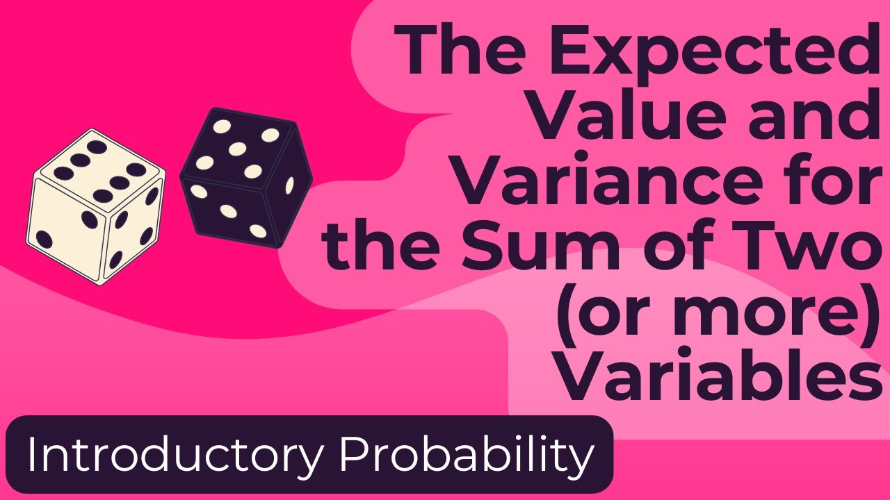 The Expected Value and Variance for the Sum of Two Random Variables
