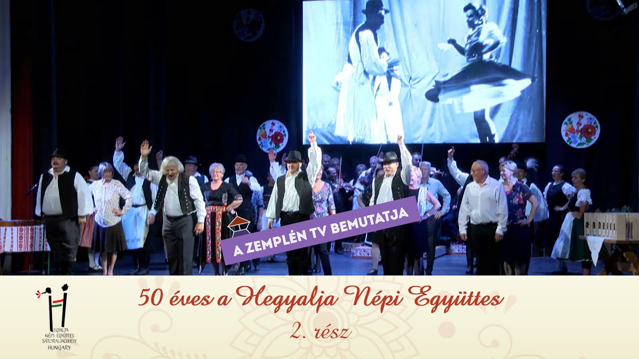 50 éves a Hegyalja Népi Együttes - jubileumi gálaműsor 2. rész