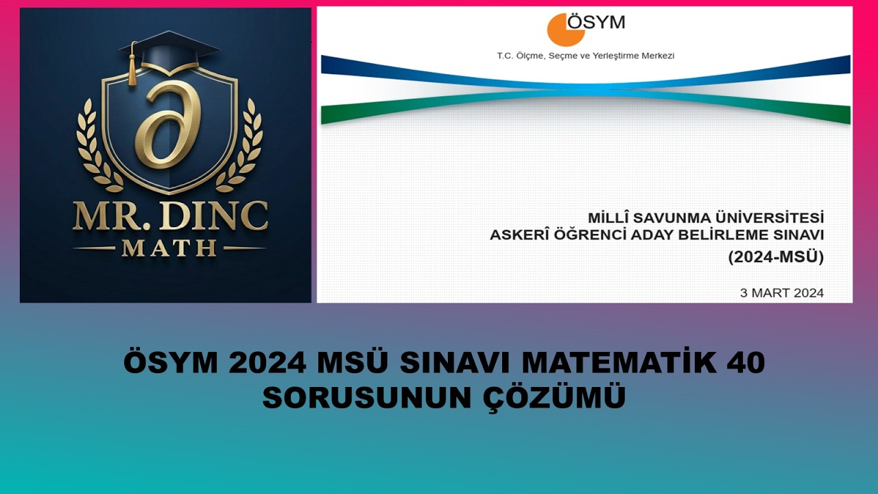 ÖSYM MSÜ 2024 SINAV SORULARI 40 MATEMATİK SORUSU ÇÖZÜMÜ