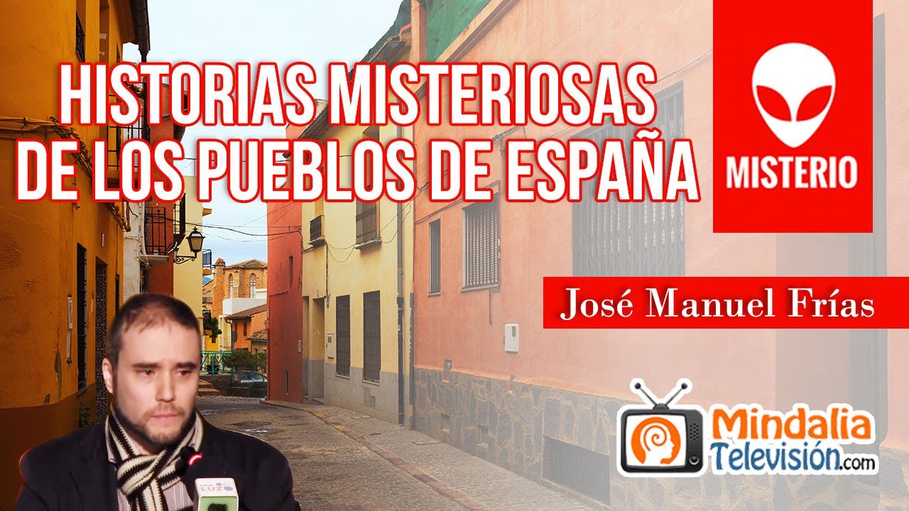 Historias misteriosas de los pueblos de España, por José Manuel Frías