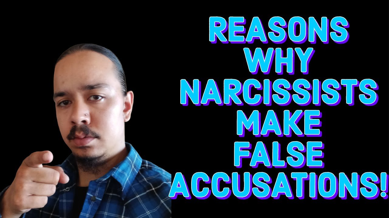 REASONS WHY NARCISSISTS MAKE FALSE ACCUSATIONS!