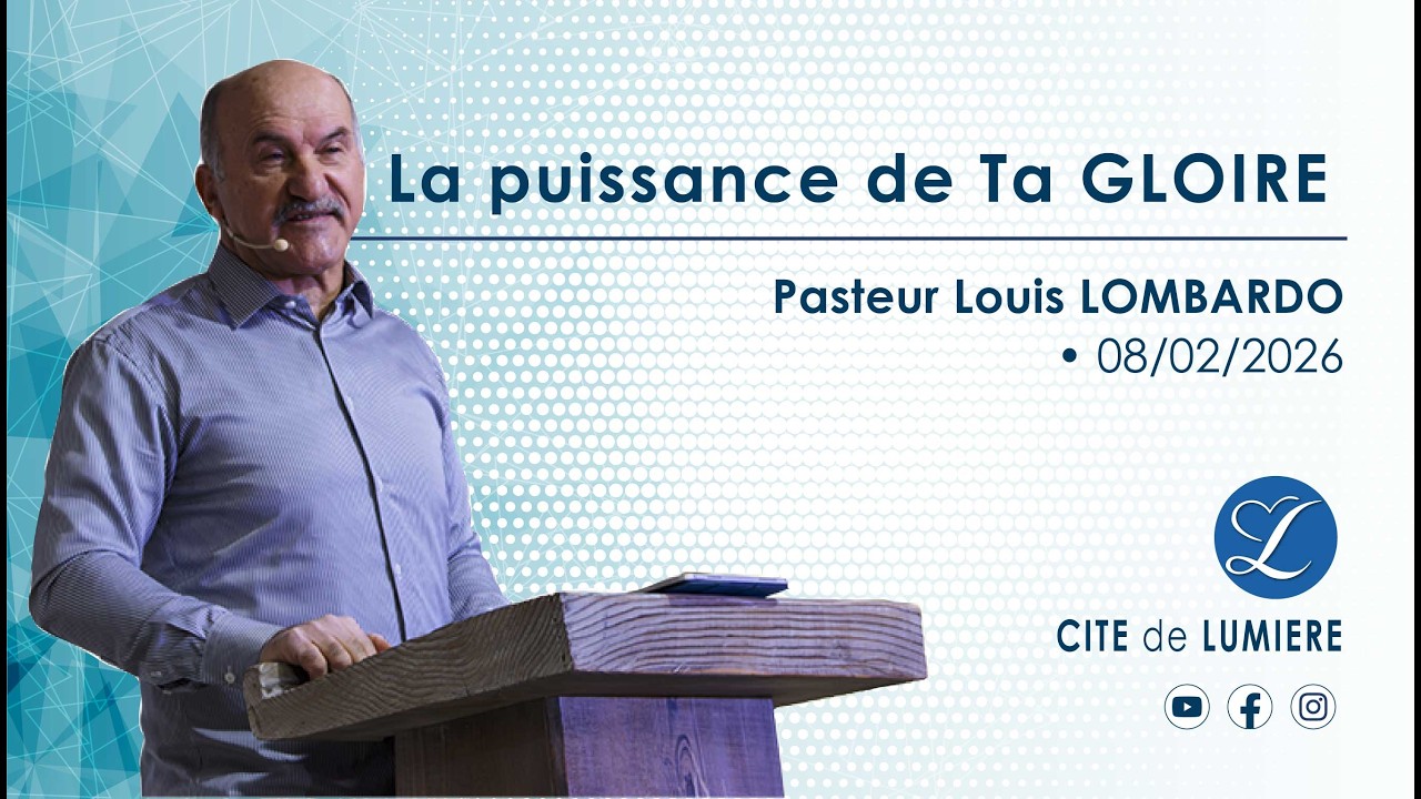 La puissance de ta GLOIRE | Pasteur Louis LOMBARDO • 08/02/26
