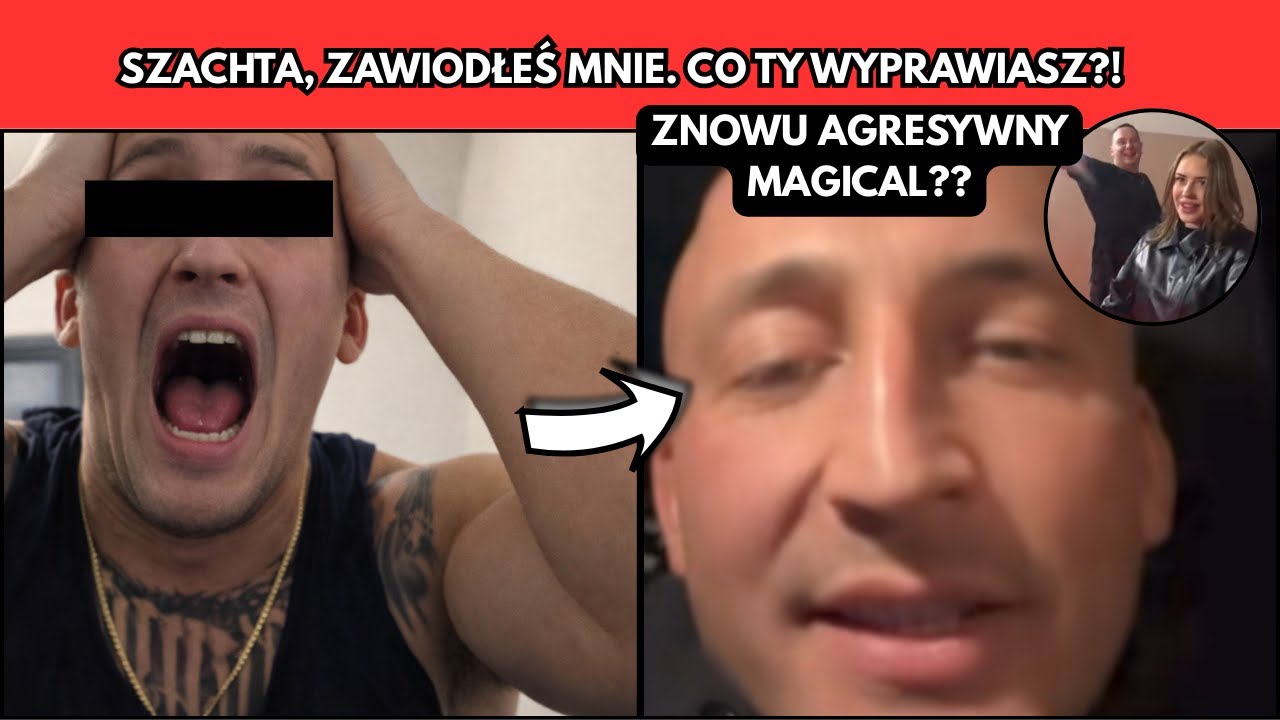 SZACHTA i DENIS - ZAWIODŁEŚ MNIE. CO TY WYPRAWIASZ?!  DANIEL MAGICAL PRZESADZA?