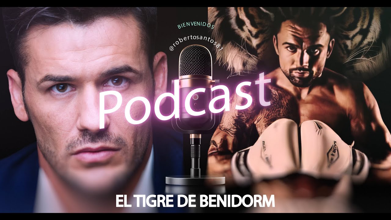 Podcast #23  Roberto Santos El tigre de Benidorm