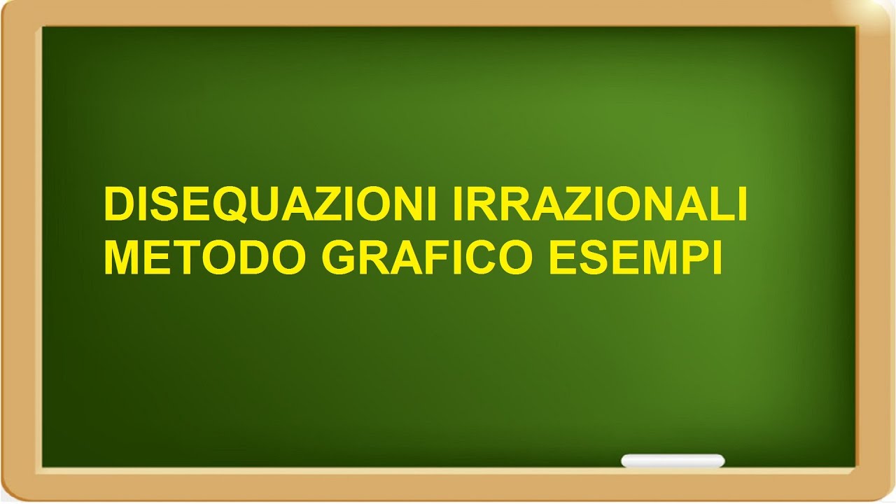 disequazioni irrazionali metodo grafico con esempi