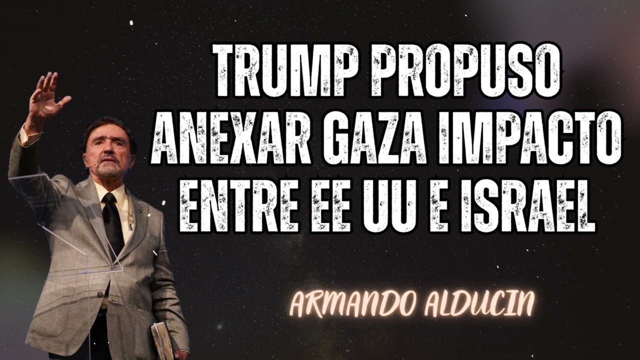 Trump propuso anexar Gaza impacto entre EE UU e Israel - Armando Alducin