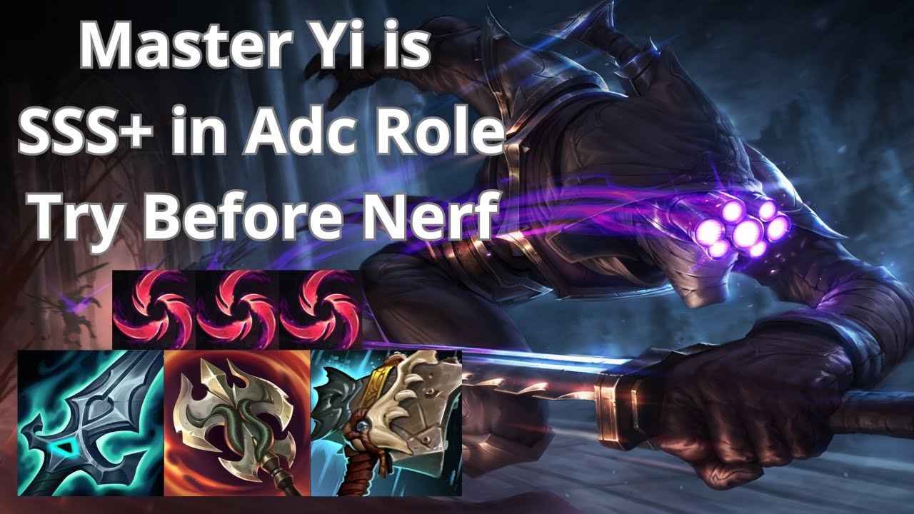 Master Yi is SSS+ in ADC Role Try This Before Nerfs