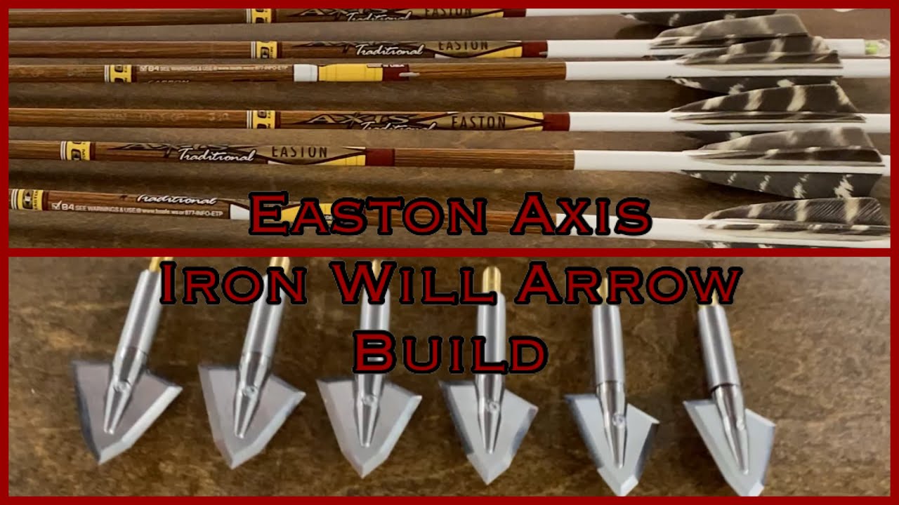 Easton Axis Traditional + Iron Will Arrow Build 2021